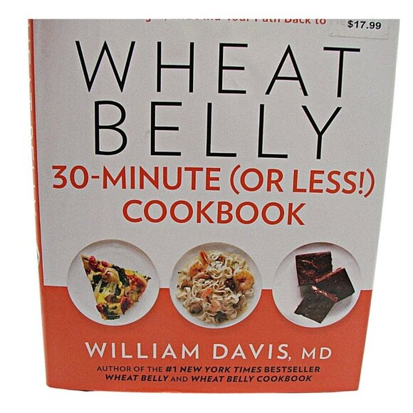 Wheat Belly 30-Minute Or Less Cookbook William Davis MD Paleo Weight Loss 2013 - Picture 1 of 10